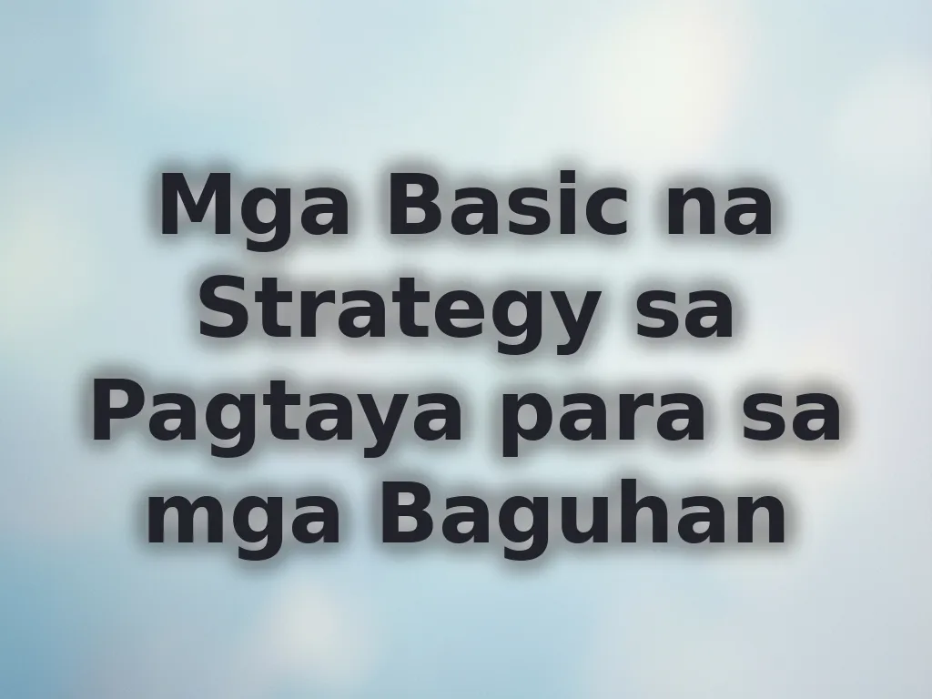 Mga Basic na Strategy sa Pagtaya para sa mga Baguhan