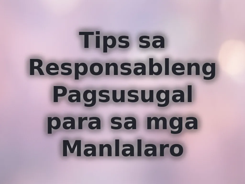 Tips sa Responsableng Pagsusugal para sa mga Manlalaro